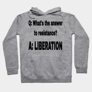 Q: What's The Answer To Resistance? - A: LIBERATION - Black - Front Hoodie